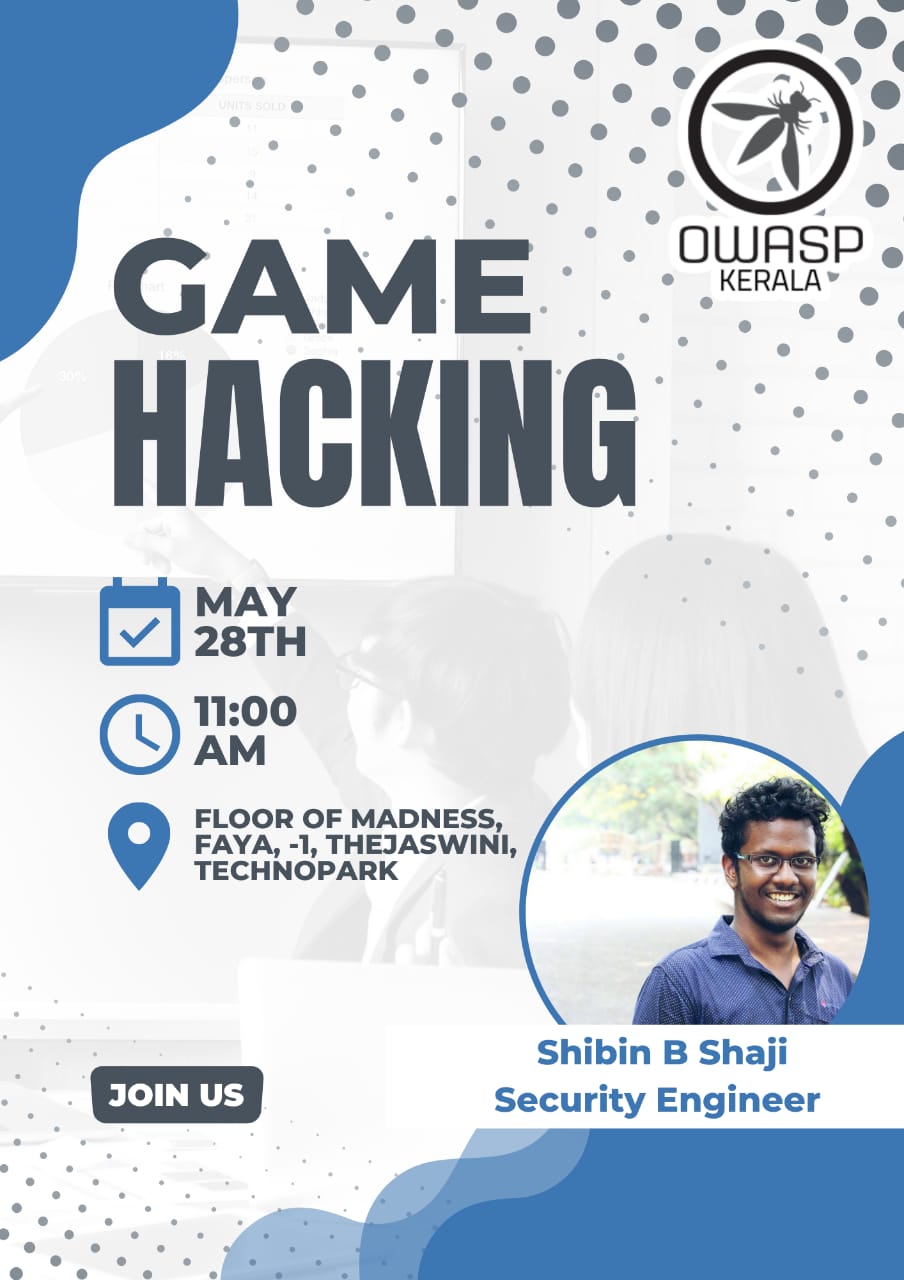 OWASP Kerala - Chapter Meet May 2022 - Game hacking